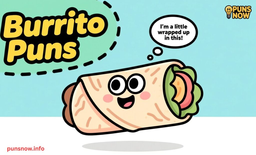 300+ Hilarious Mexican Food Puns | Funny Taco, Burrito & Salsa Jokes 2 Burrito Puns