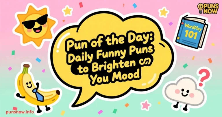 Pun of the Day: Daily Funny Puns to Brighten Your Mood 16 Pun of the Day: Daily Funny Puns to Brighten Your Mood